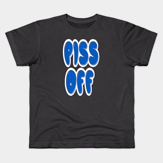 Piss off 2 Kids T-Shirt by Orchid's Art